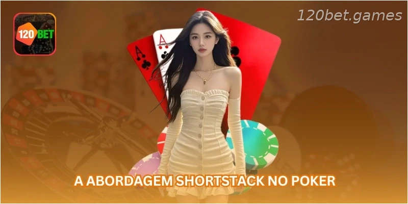 A abordagem shortstack no poker