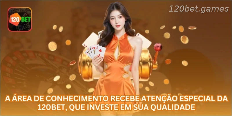 A área de conhecimento recebe atenção especial da 120BET, que investe em sua qualidade.