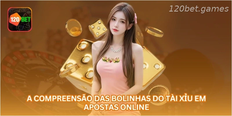 A compreensão das bolinhas do tài xỉu em apostas online