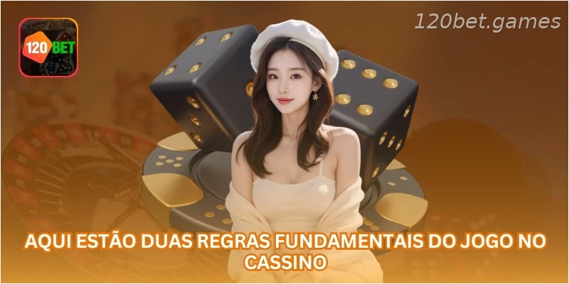 Aqui estão duas regras fundamentais do jogo no cassino