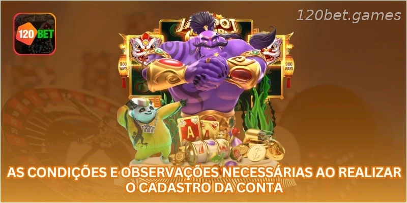 As condições e observações necessárias ao realizar o cadastro da conta.