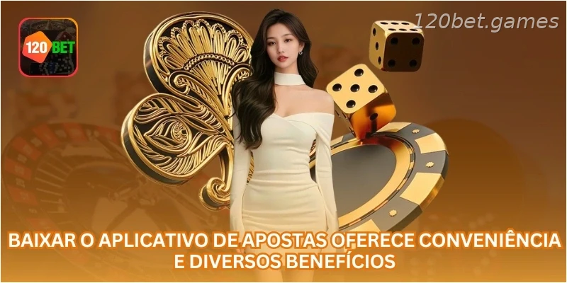 Baixar o aplicativo de apostas oferece conveniência e diversos benefícios