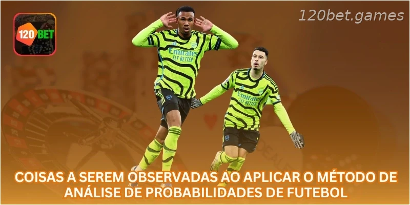 Coisas a serem observadas ao aplicar o método de análise de probabilidades de futebol