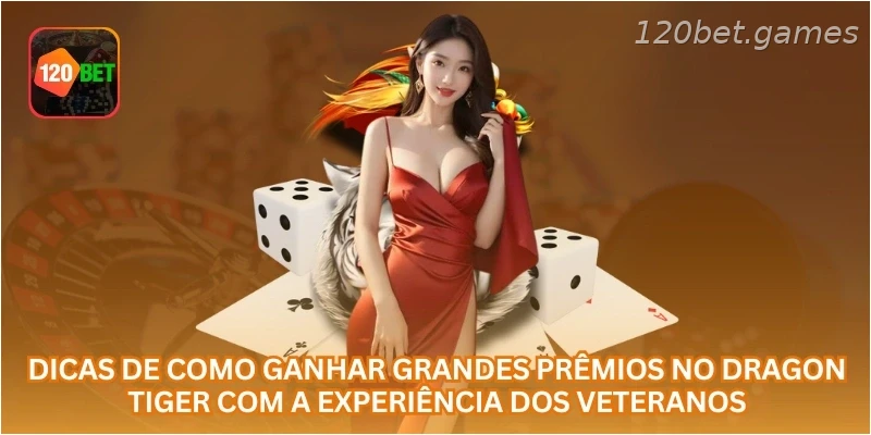 Dicas de como ganhar grandes prêmios no Dragon Tiger com a experiência dos veteranos.