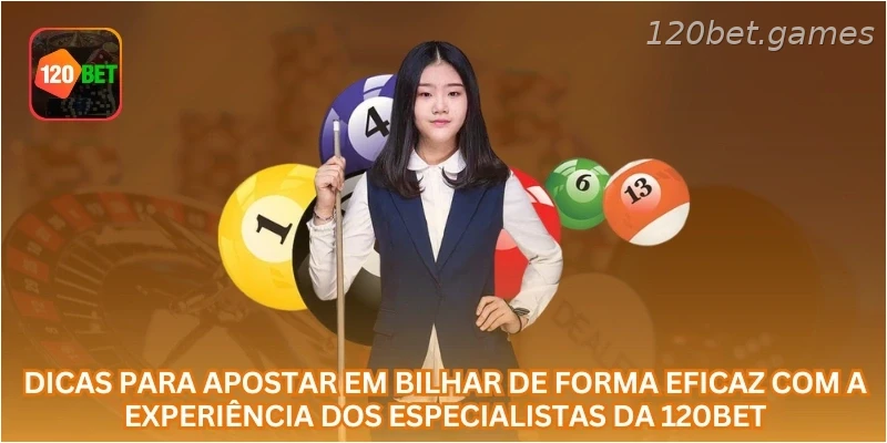 Dicas para apostar em Bilhar de forma eficaz com a experiência dos especialistas da 120BET