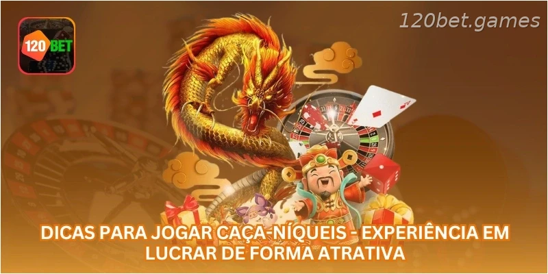 Dicas para Jogar Caça-Níqueis - Experiência em Lucrar de Forma Atrativa.
