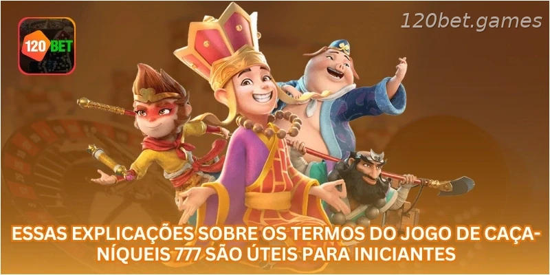 Essas explicações sobre os termos do jogo de caça-níqueis 777 são úteis para iniciantes