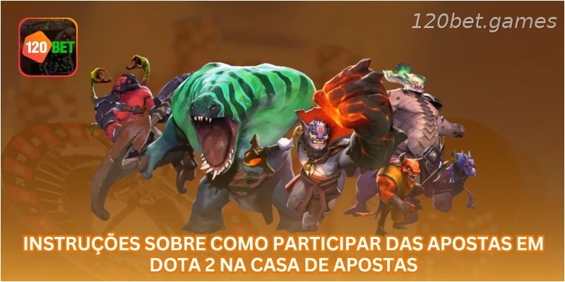 Instruções sobre como participar das apostas em Dota 2 na casa de apostas