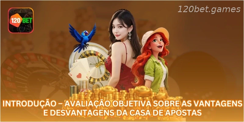 Introdução – Avaliação objetiva sobre as vantagens e desvantagens da casa de apostas.