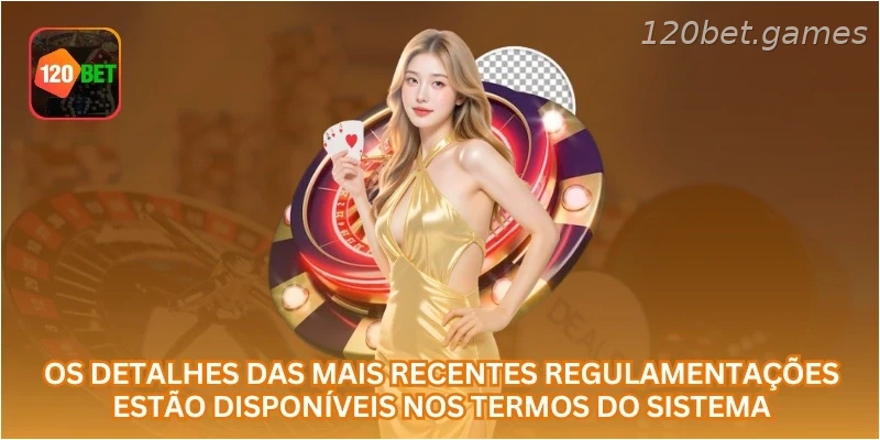 Os detalhes das mais recentes regulamentações estão disponíveis nos termos do sistema.