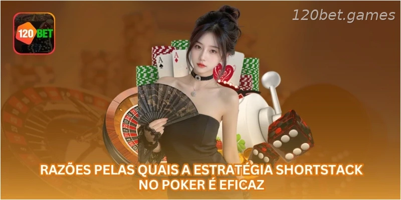 Razões pelas quais a estratégia shortstack no poker é eficaz.