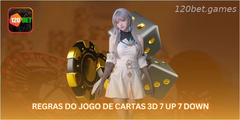 Regras do jogo de cartas 3D 7 up 7 down.