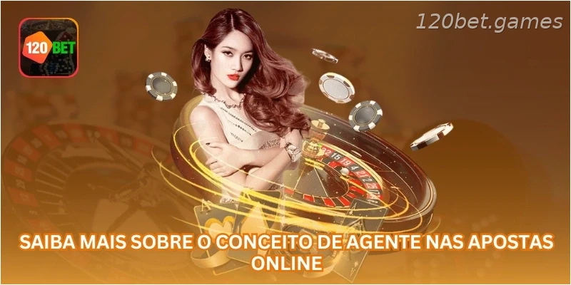 Saiba mais sobre o conceito de agente nas apostas online.