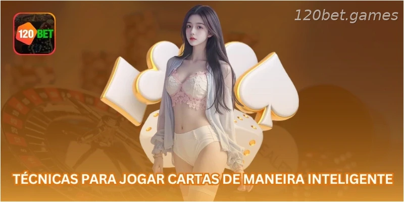 Técnicas para jogar cartas de maneira inteligente.