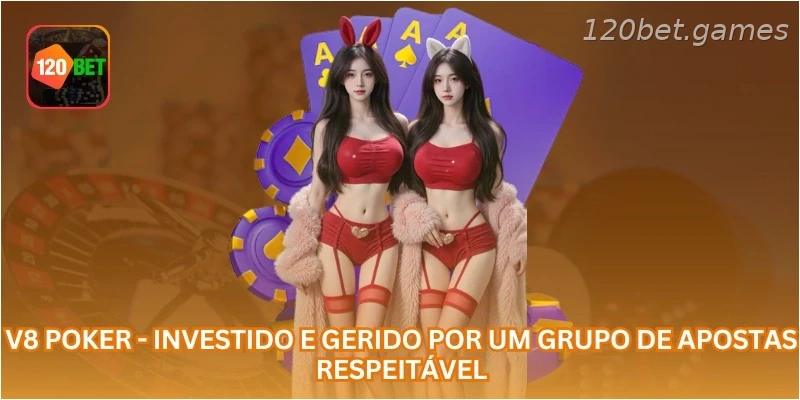 V8 Poker - Investido e gerido por um grupo de apostas respeitável.