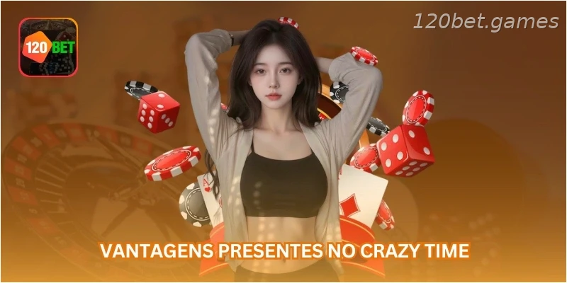 Vantagens presentes no Crazy Time...